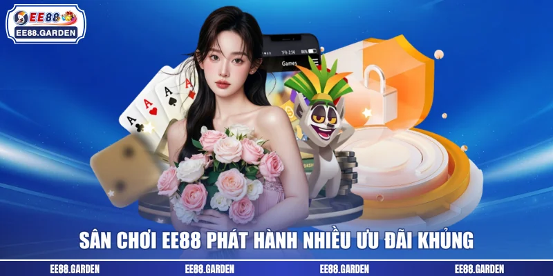 Sân chơi EE88 phát hành nhiều ưu đãi khủng