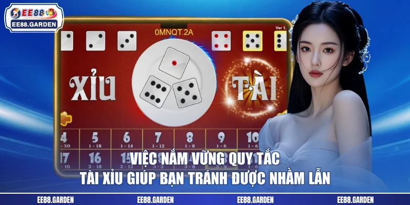 Việc nắm vững quy tắc tài xỉu giúp bạn tránh được nhầm lẫn 